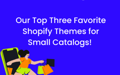 Our Top Three Favorite Shopify Themes for Small Catalogs 