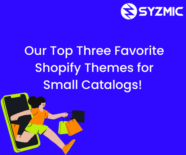 Our Top Three Favorite Shopify Themes for Small Catalogs