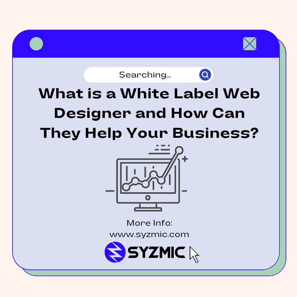 What is a White Label Web Designer and How Can They Help Your Business?