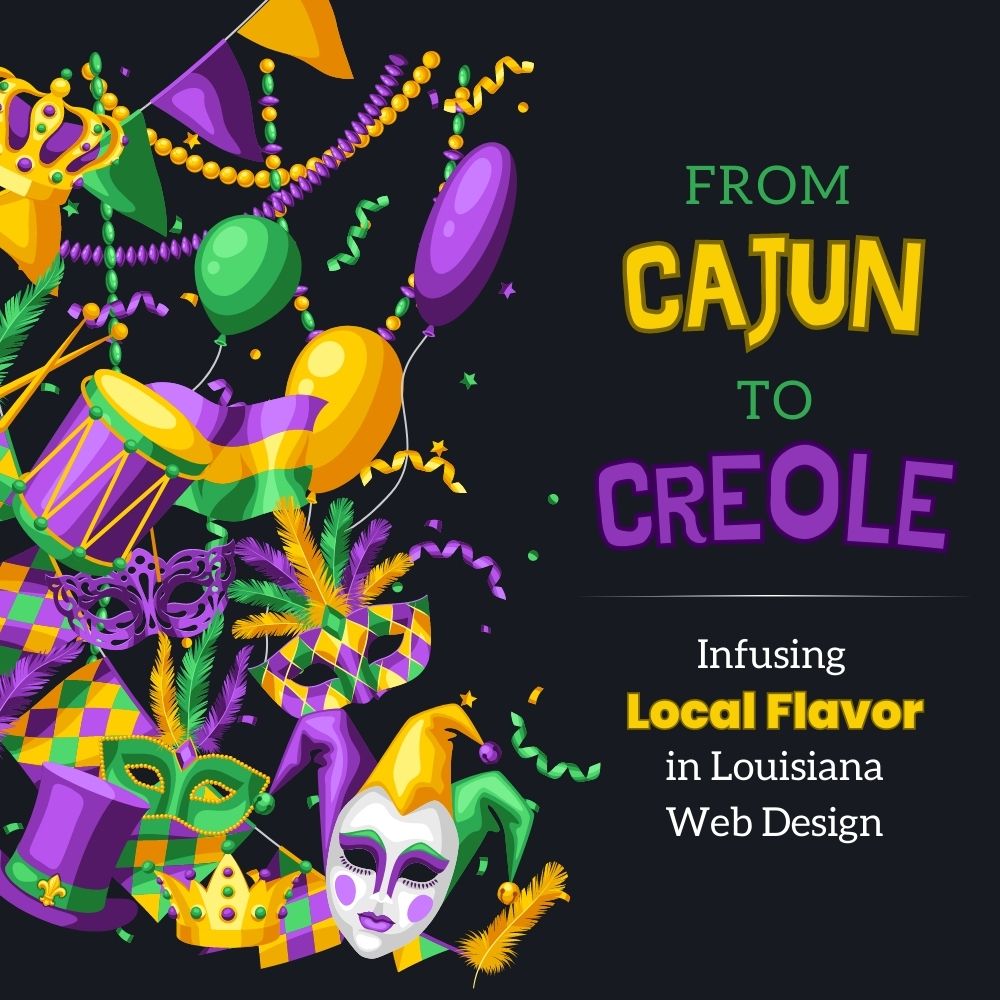 From Cajun to Creole: Infusing Local Flavor in Louisiana Web Design