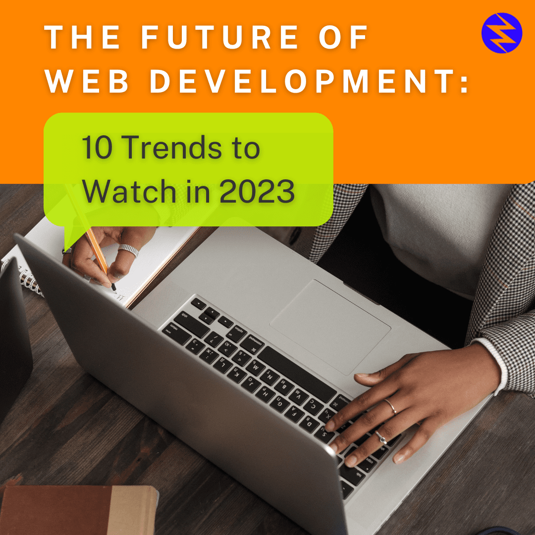 The Future of Web Development: 10 Trends to Watch in 2023